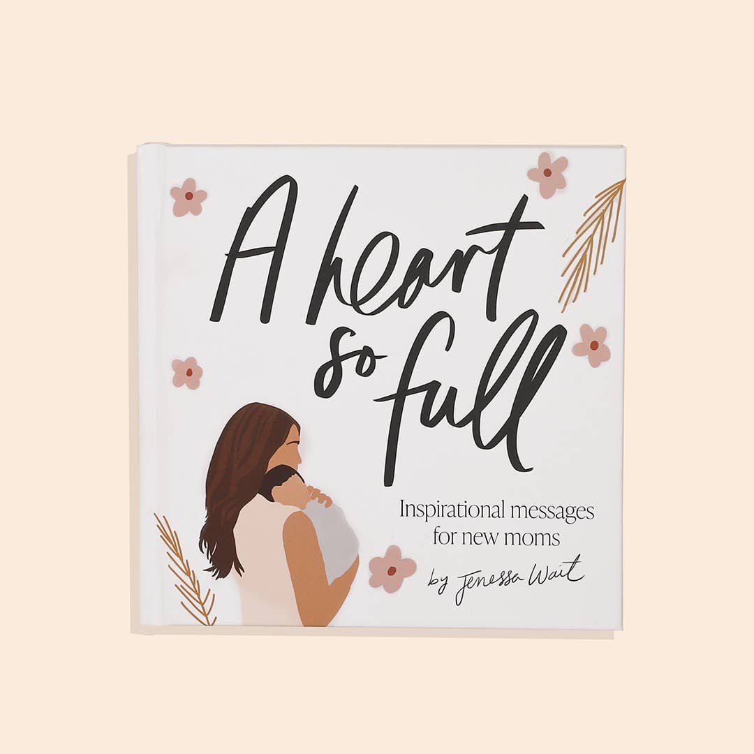 A Heart So Full: Inspirational Messages for New Moms - Magnolia BabyBook