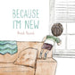 Because I'm New Picture Book - Magnolia BabyBook