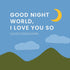 Good Night, World, I Love You So - Magnolia BabyBook
