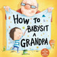 How To Babysit A Grandpa - Magnolia BabyBook
